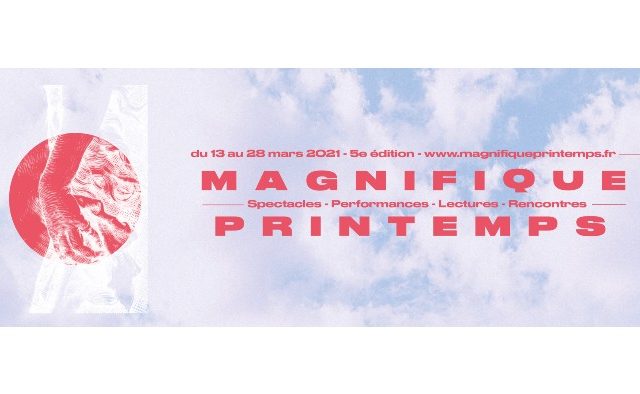 Magnifique Printemps 2021 à Lyon, du 13 au 28 mars 2021