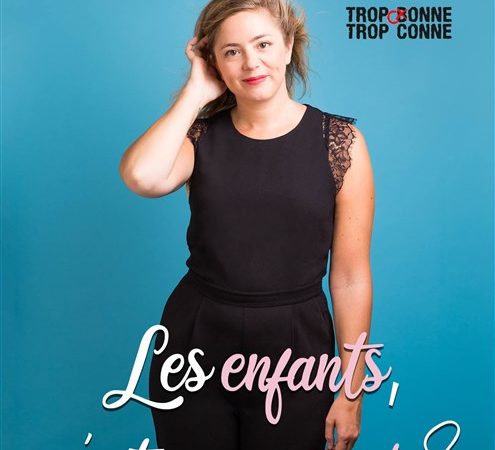 Les enfants, c'est pour quand ? de et avec Lisa Chevalier