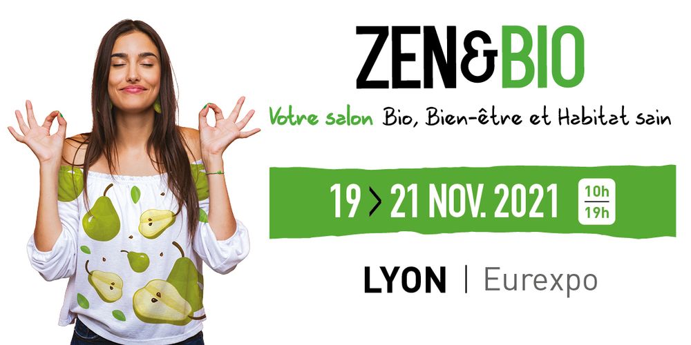 Salon Zen & Bio du 19 au 21 novembre 2021 à Lyon Eurexpo