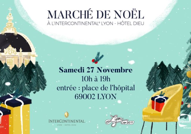 Marché de noël de l’Intercontinental Lyon Grand Hôtel-Dieu samedi 27 novembre 2021