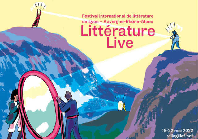 Littérature Live 2022, le festival international de littérature de Lyon et de la région Auvergne-Rhône-Alpes du 16 au 22 mai 2022