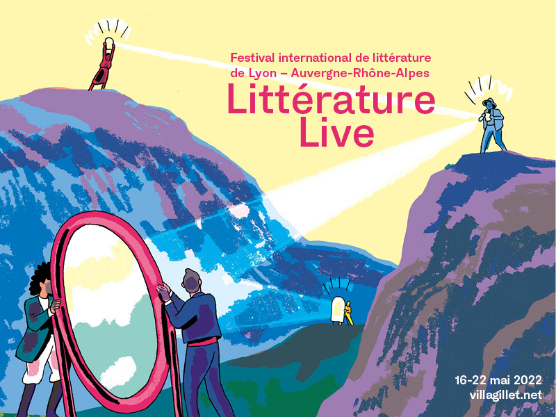 Littérature Live 2022, le festival international de littérature de Lyon et de la région Auvergne-Rhône-Alpes du 16 au 22 mai 2022