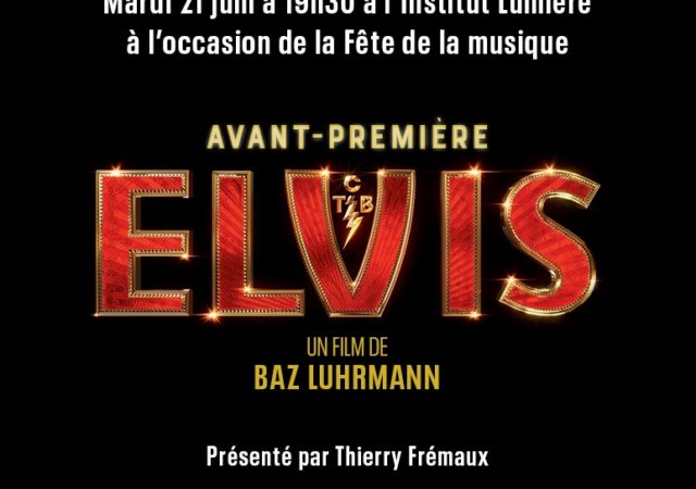 Elvis de Baz Luhrmann en avant-première à l'Institut Lumière le 21 juin