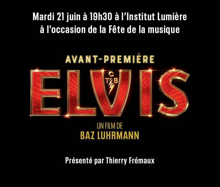 Elvis de Baz Luhrmann en avant-première à l'Institut Lumière le 21 juin