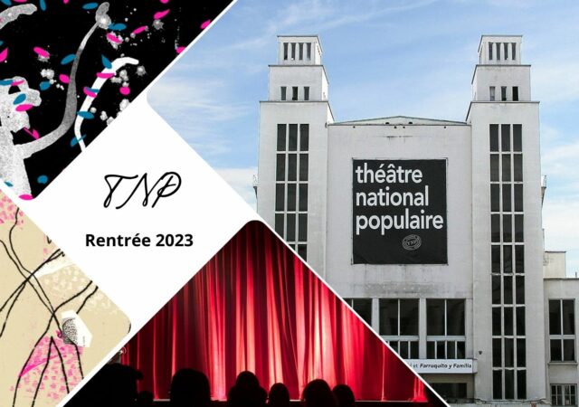 Théâtre National Populaire de Villeurbanne : programme de la rentrée 2023