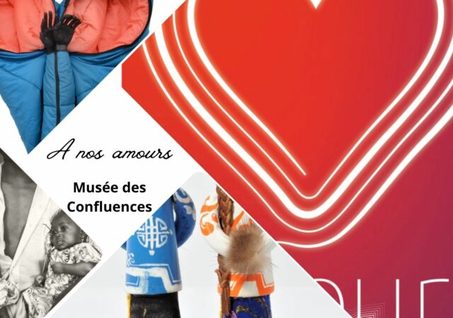 A nos amours exposition au Musée des Confluences