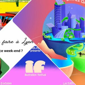Que faire à Lyon ce week-end ? (6, 7, 8 octobre 2023)