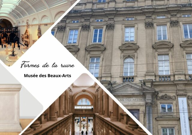 Exposition Formes de la ruine au Musée des Beaux-Arts de Lyon