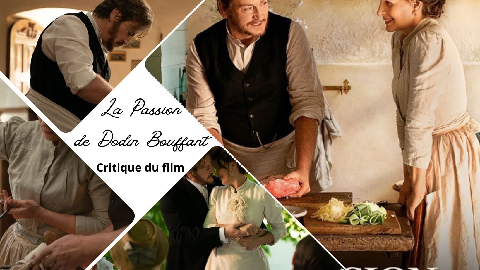 La Passion de Dodin Bouffant avec Juliette Binoche et Benoît Magimel - Critique du film