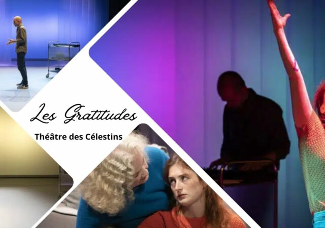 Les Gratitudes au Théâtre des Célestins à Lyon