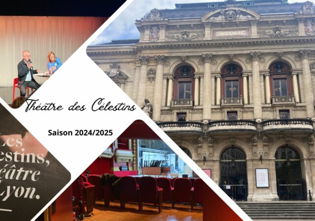 Les Célestins, Théâtre de Lyon : nouvelle saison 2024/2025