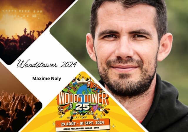 Festival Woodstower 2024 : interview de Maxime Noly, directeur artistique