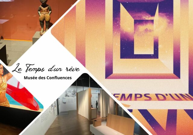 Le Temps d'un rêve - exposition au Musée des Confluences à Lyon