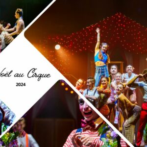 Noël au Cirque 2024 par le Cirque Imagine : Piste aux étoiles, rêves de Noël