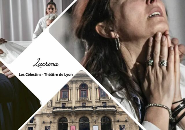 Lacrima - Les Célestins - Théâtre de Lyon - critique