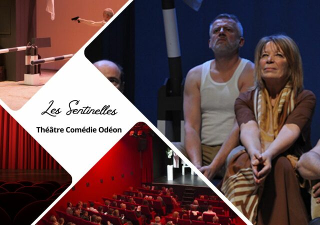 Les Sentinelles - Théâtre Comédie Odéon