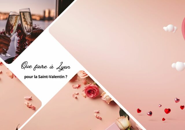 Que faire à Lyon pou la Saint-Valentin 2025 ?