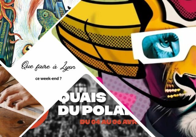 Que faire à Lyon ce week-end ? (4, 5 et 6 avril 2025)