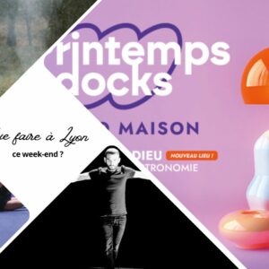Que faire à Lyon ce week-end ? (11, 12 et 13 avril 2025)