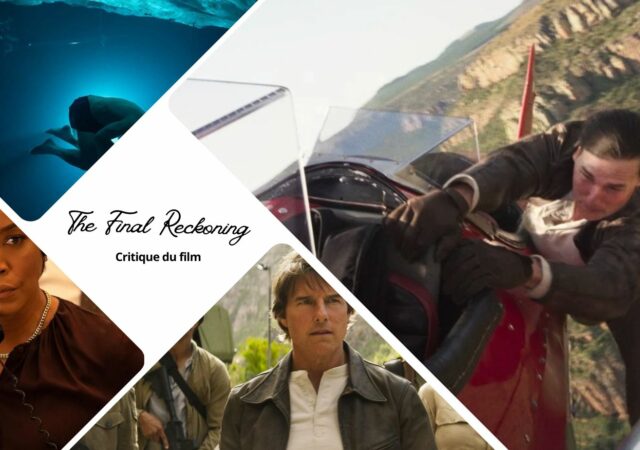 Mission : Impossible – The Final Reckoning avec Tom Cruise - Critique du film