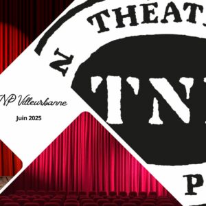 TNP Villeurbanne : juin 2025