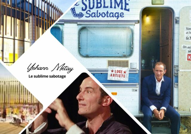 Yohann Métay Le sublime sabotage au Radiant-Bellevue