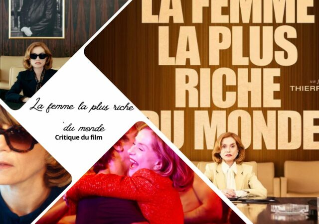 La Femme la plus riche du Monde avec Isabelle Huppert - Critique du film