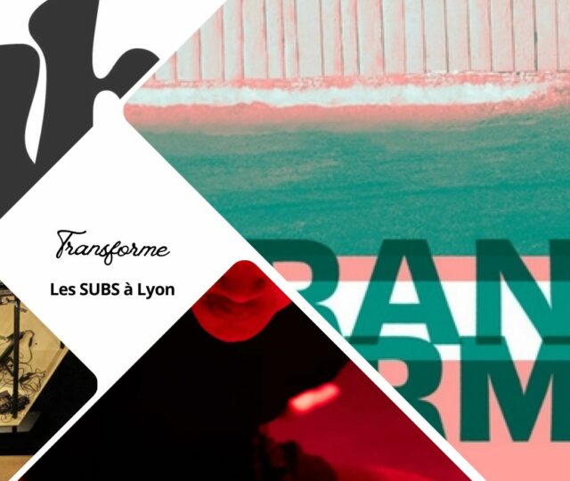 Festival Transforme 2026 aux Subs à Lyon