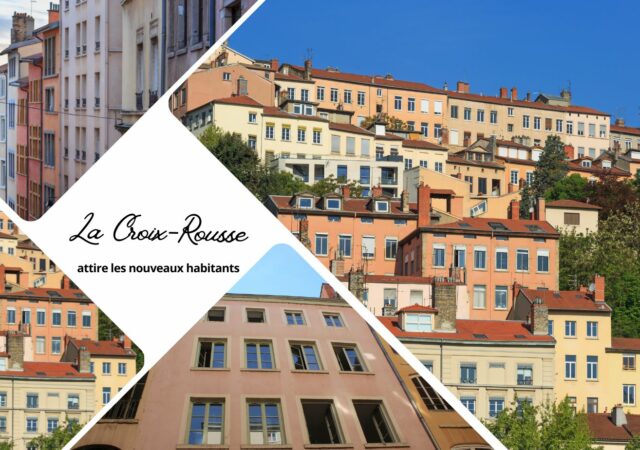 Pourquoi la Croix-Rousse attire aussi les nouveaux habitants ?