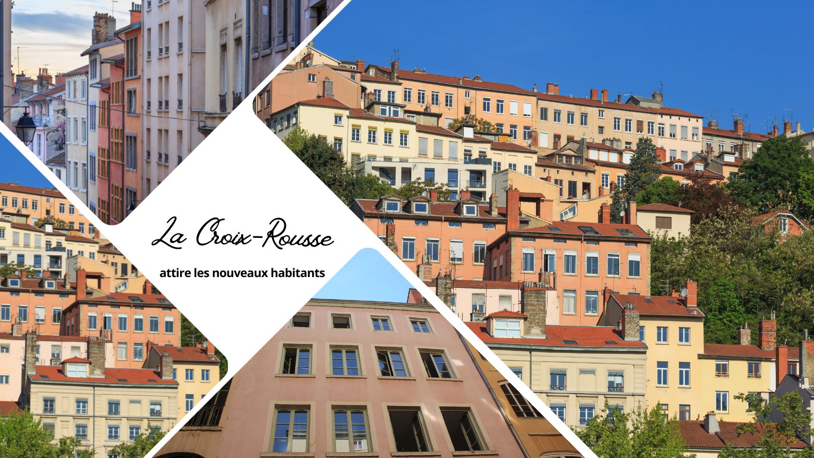 Pourquoi la Croix-Rousse attire aussi les nouveaux habitants ?