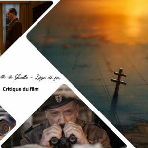 La Bataille de Gaulle - L’âge de fer - Critique du film